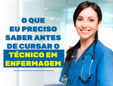 O que eu preciso saber antes de cursar o Técnico em Enfermagem?