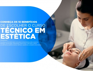 10 benefícios da escolha do Curso Técnico em Estética