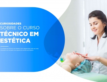 10 curiosidades sobre o Curso Técnico em Estética