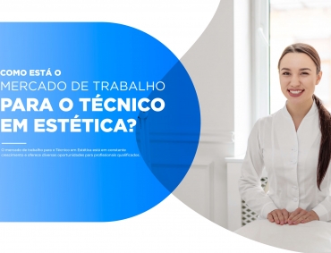 Como está o mercado de trabalho para o Técnico em Estética?
